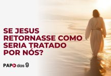Papo das 9 #989 Se Jesus retornasse como seria tratado por nós?